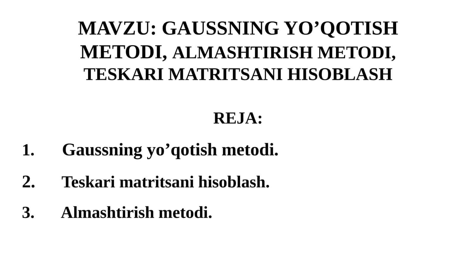 GAUSSNING YO’QOTISH METODI,ALMASHTIRISH METODI, TESKARI MATRITSANI HISOBLASH