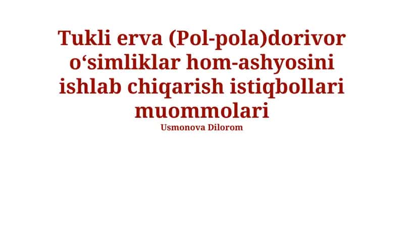 Tukli erva (Pol-pola) dorivor oʻsimliklar hom-ashyosini ishlab chiqarish istiqbollari muommolari