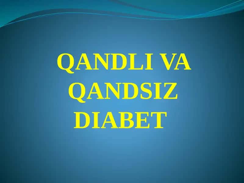 Qandli va qandsiz diabet kassalligi