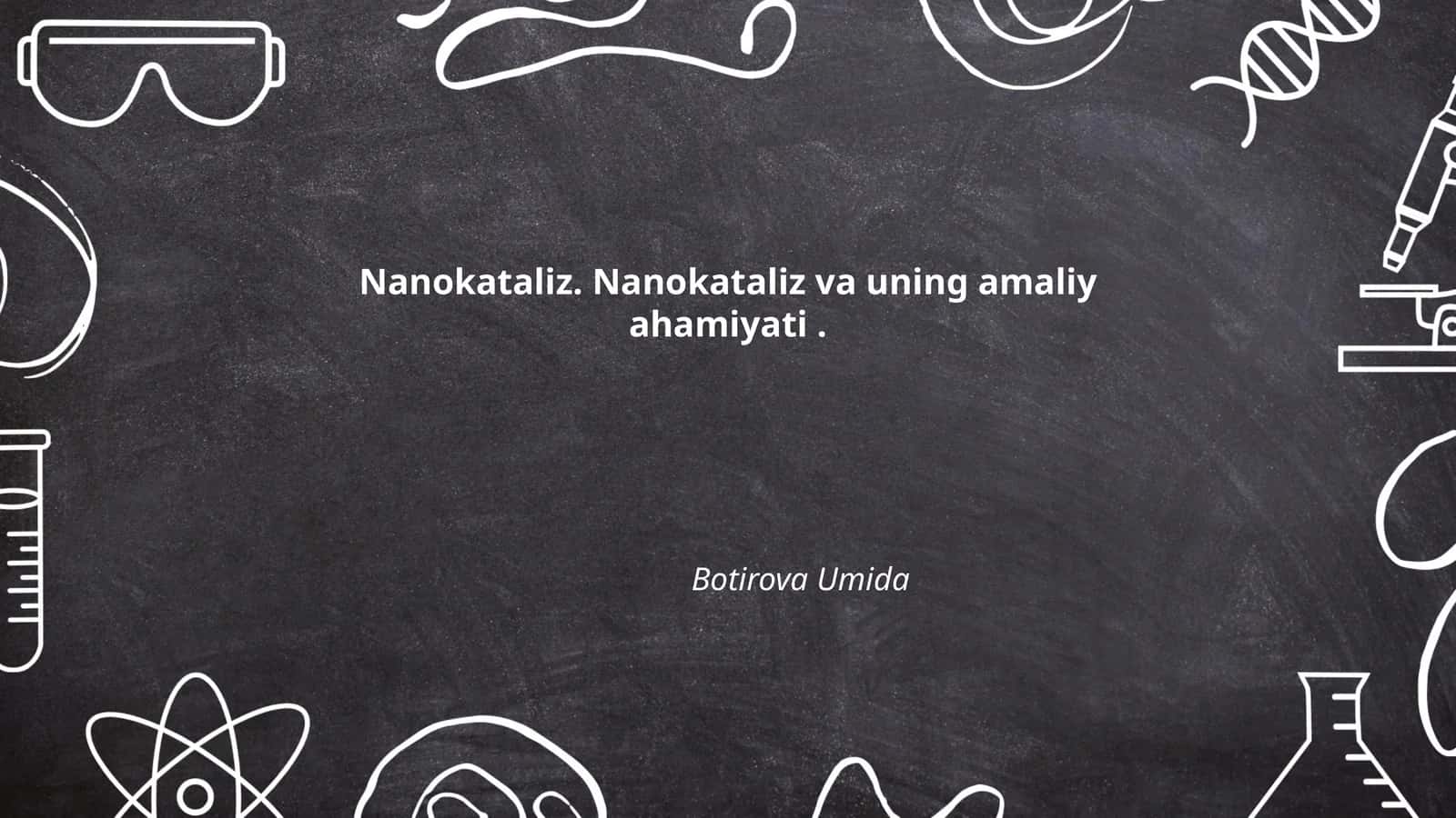 Nanokataliz. Nanokataliz va uning amaliy ahamiyati