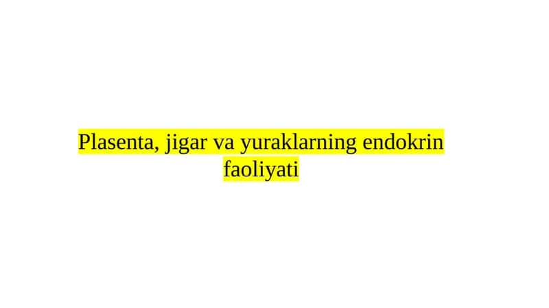 Plasenta, jigar va yuraklarning endokrin faoliyati