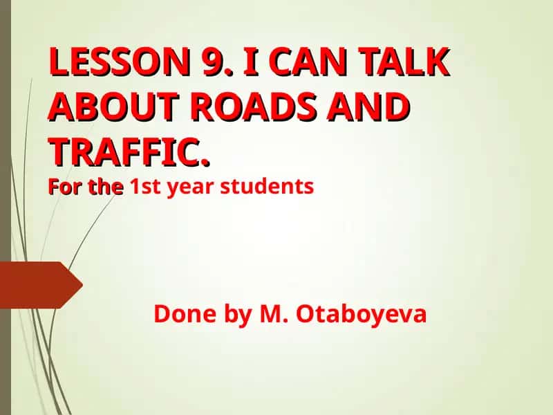 LESSON 9. I CAN TALK ABOUT ROADS AND TRAFFIC