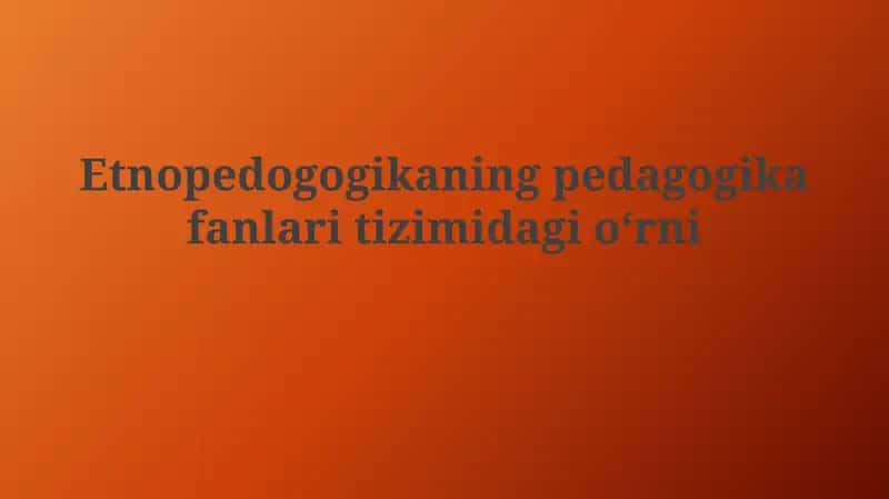 Etnopedogogikaning pedagogika fanlaritizimi
