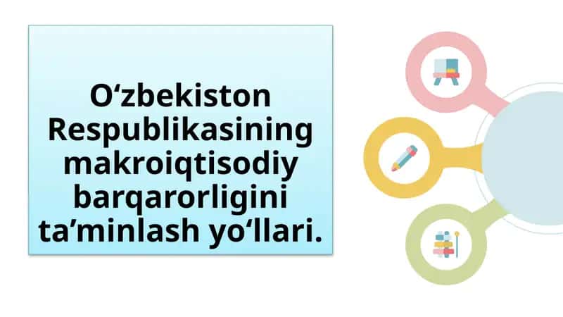 O‘zbekiston Respublikasining makroiqtisodiy barqarorligini ta’minlash yo‘llari