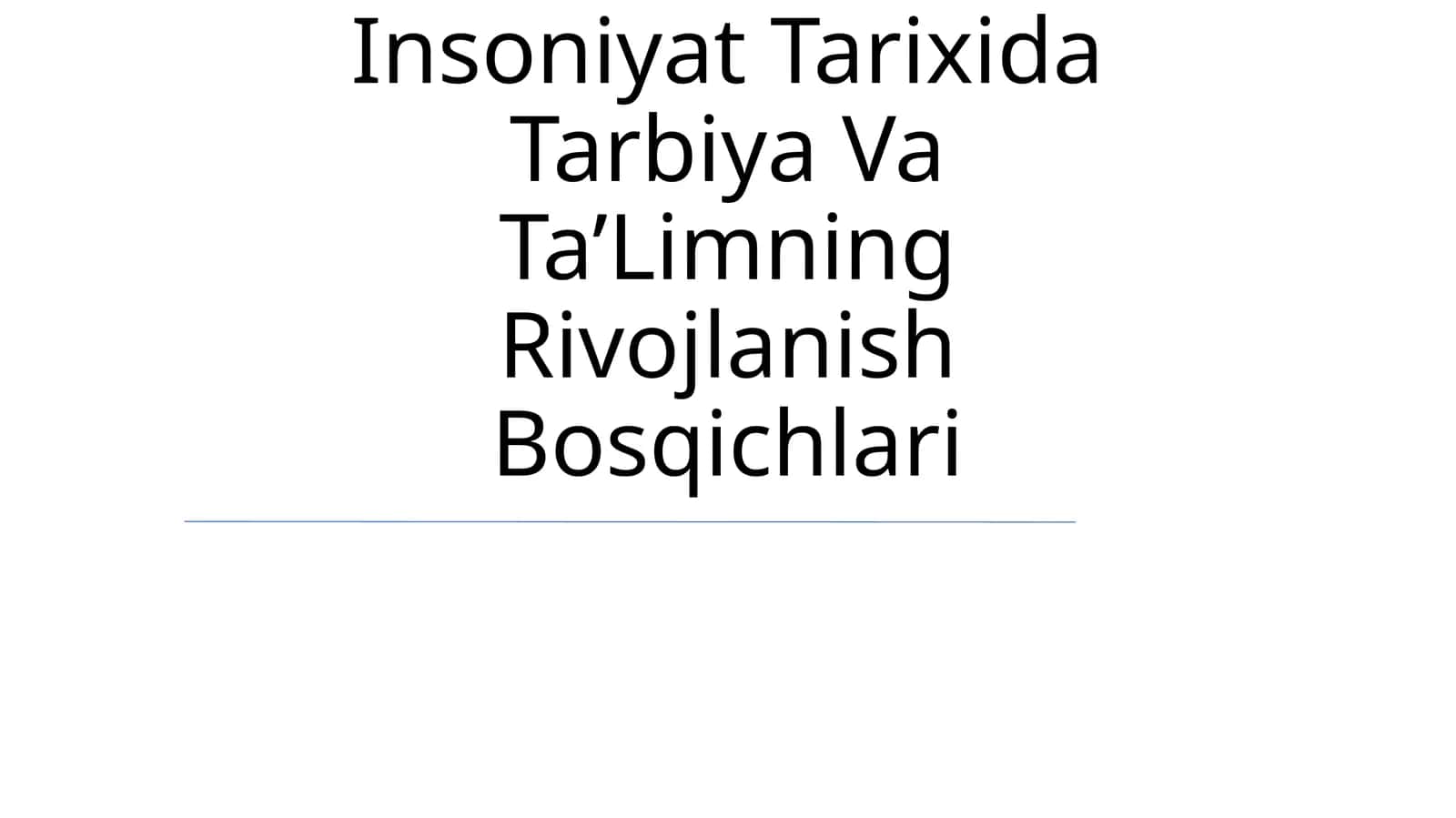 Insoniyat Tarixida Tarbiya Va Ta’Limning Rivojlanish Bosqichlari
