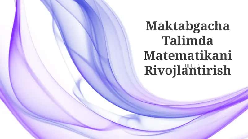 Maktabgacha Talimda Matematikani Rivojlantirish