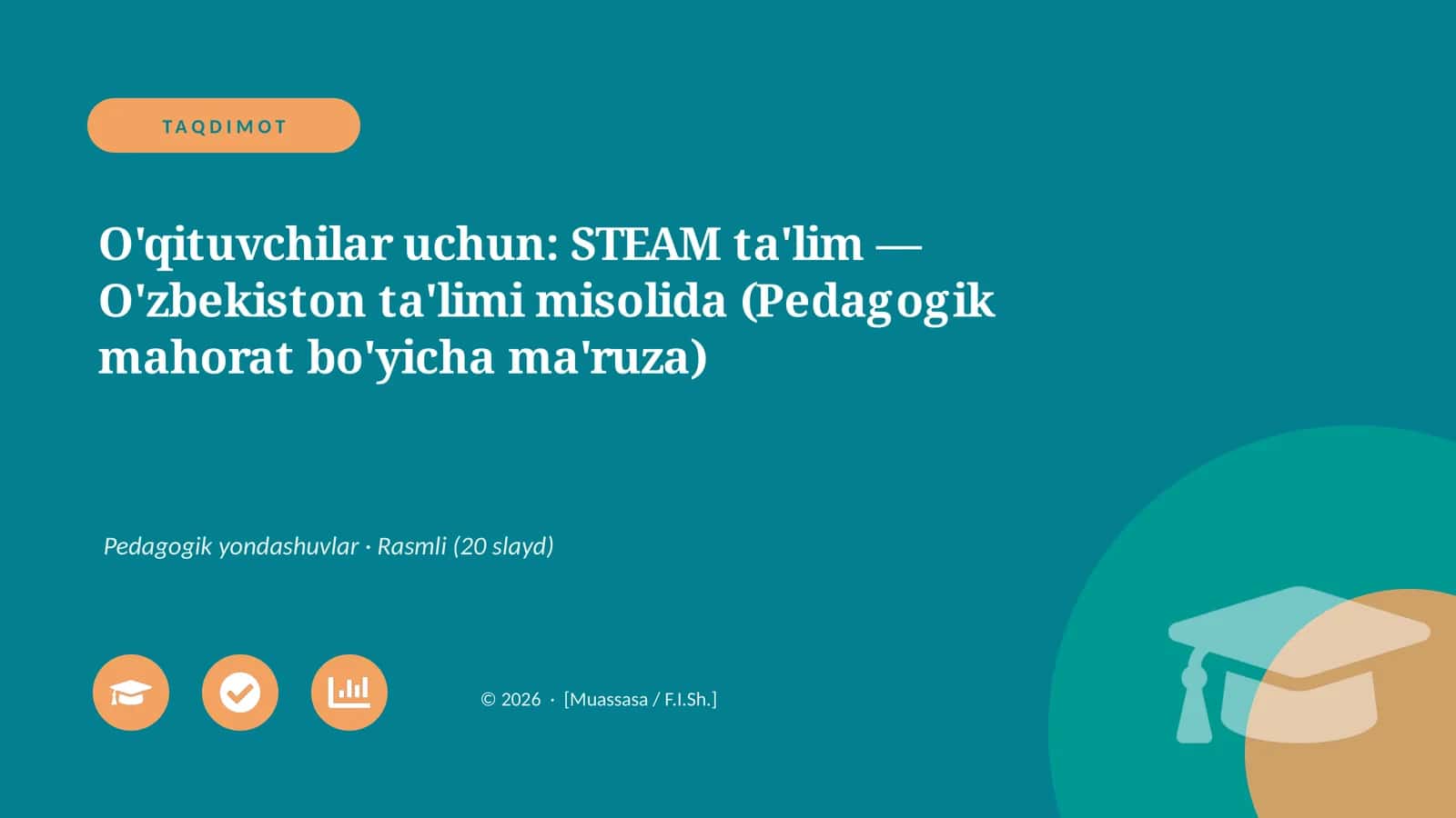 STEAM ta'lim — O'zbekiston ta'limi misolida (Pedagogik mahorat bo'yicha ma'ruza)
