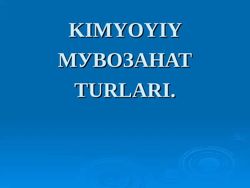 KIMYOYIY MUVOZANAT TURLARI