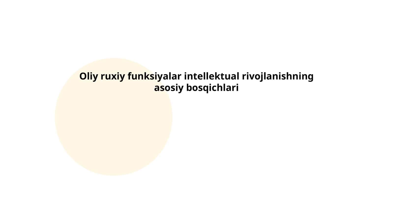 Oliy ruxiy funksiyalar intellektual rivojlanishning asosiy bosqichlari