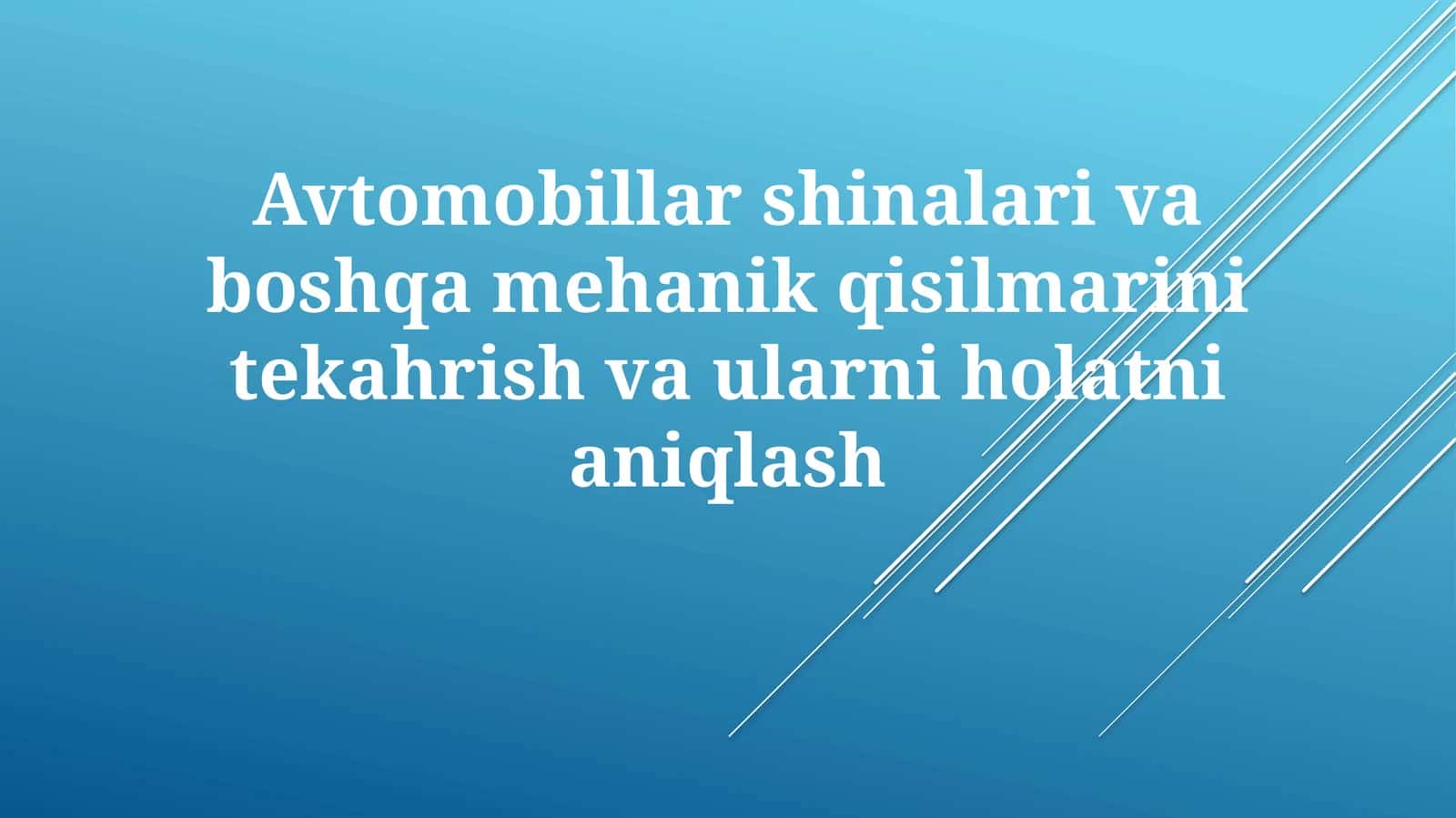 Avtomobil shinalari va boshqa mexanik qismlarni tekshirish
