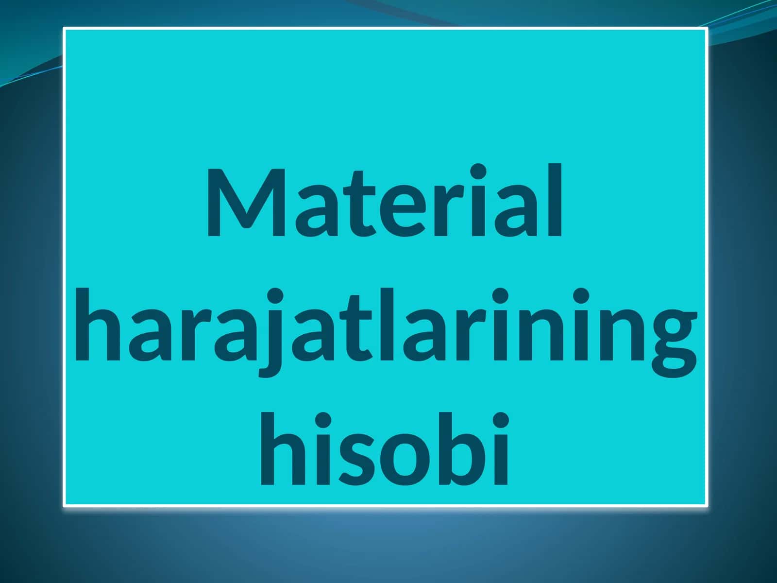 Material harajatlarining hisobi