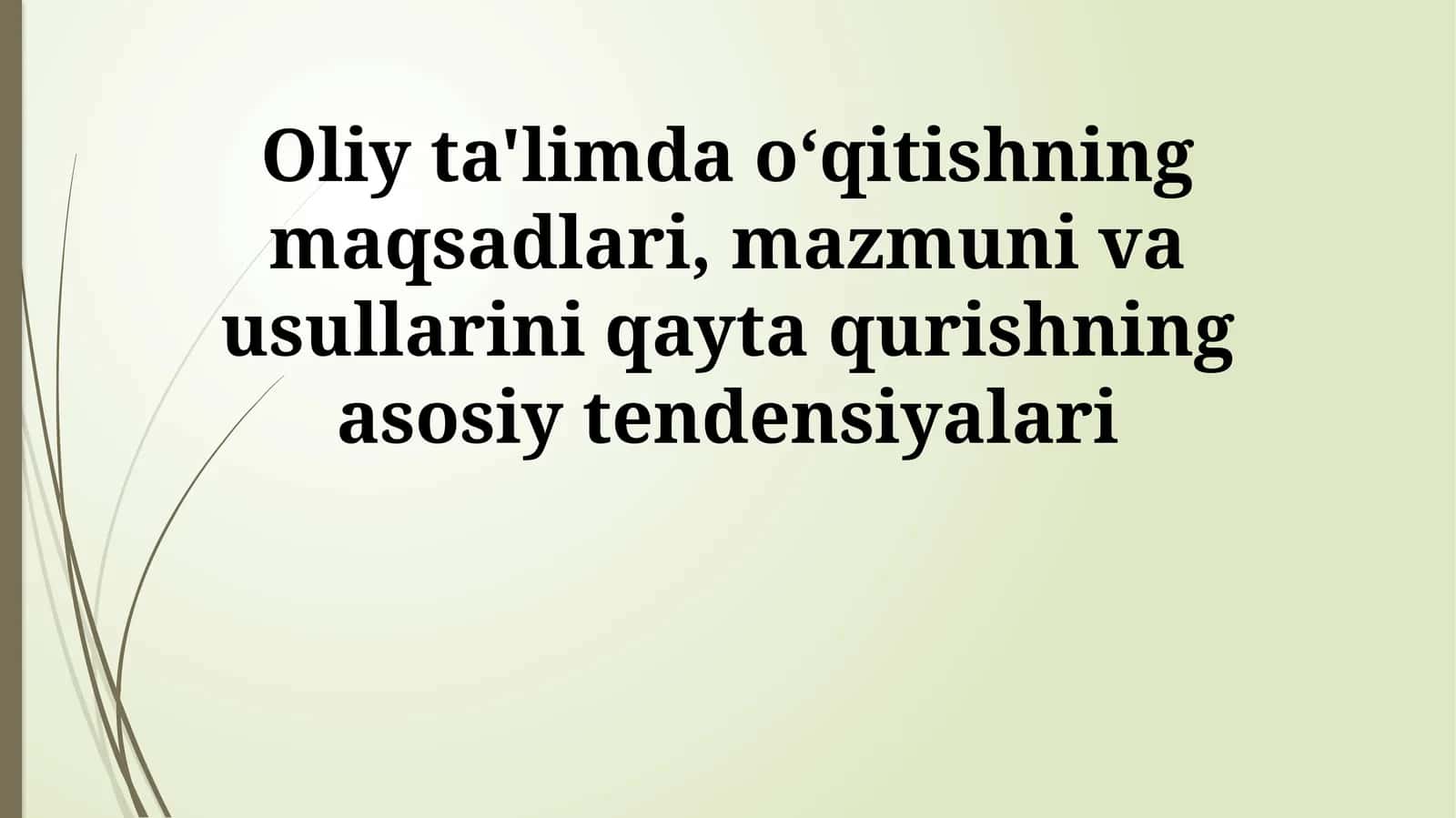 Oliy ta'limda oʻqitishning maqsadlari, mazmuni va usullarini qayta qurishning asosiy tendensiyalari