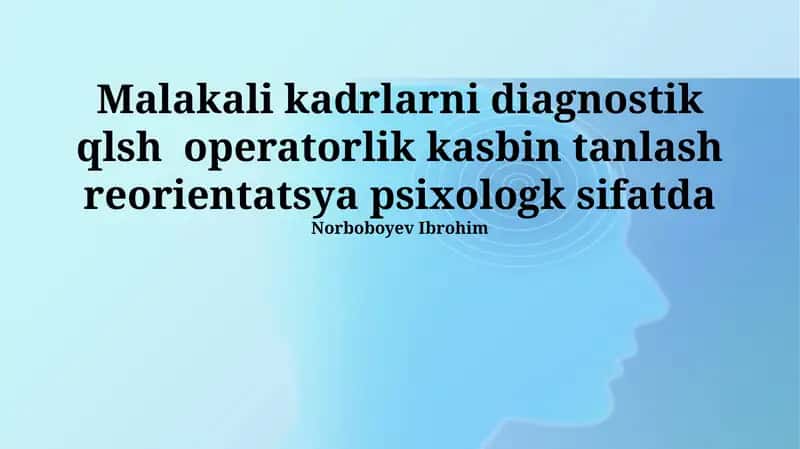 Malakali kadrlarni diagnostik qlsh operatorlik kasbin tanlash reorientatsya psixologk sifatda