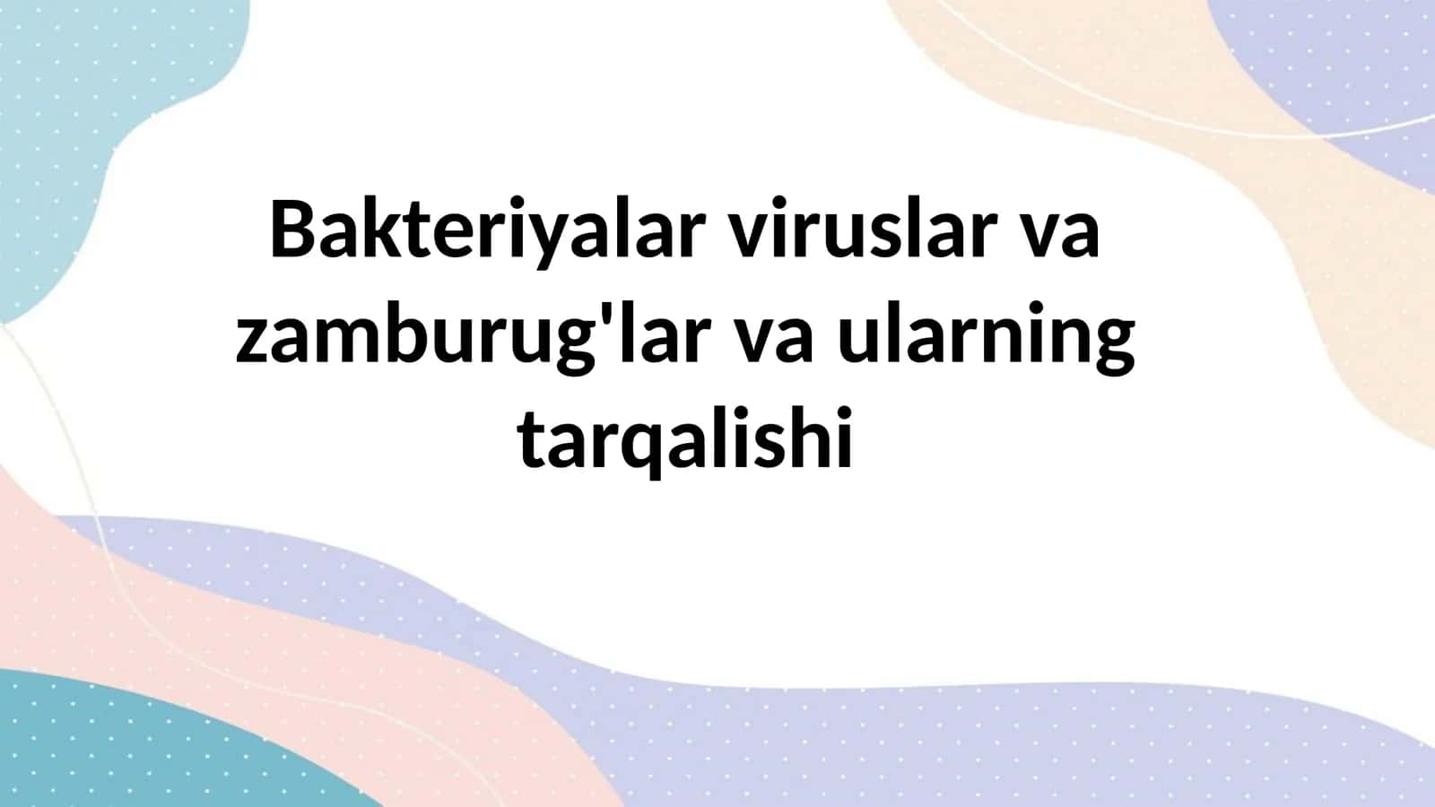 Bakteriyalar viruslar va zamburug'lar va ularning tarqalishi