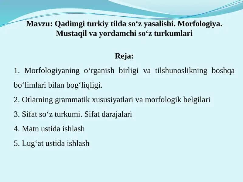 Qadimgi turkiy tilda so‘z yasalishi. Morfologiya. Mustaqil va yordamchi so‘z turkumlari
