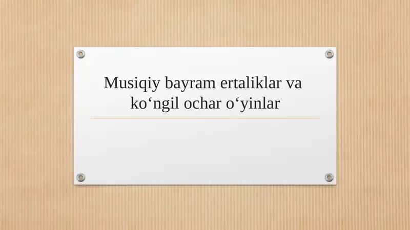 Musiqiy bayram ertaliklar va ko‘ngil ochar o‘yinlar
