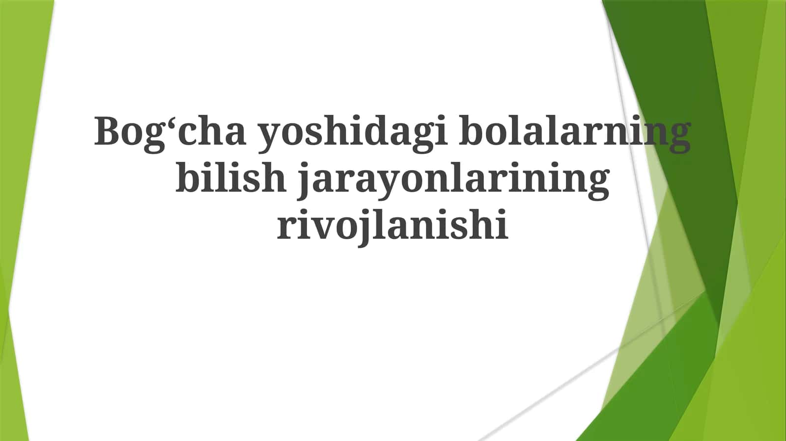 Bogʻchayoshidagibolalarningbilishjarayonlariningrivojlanishi