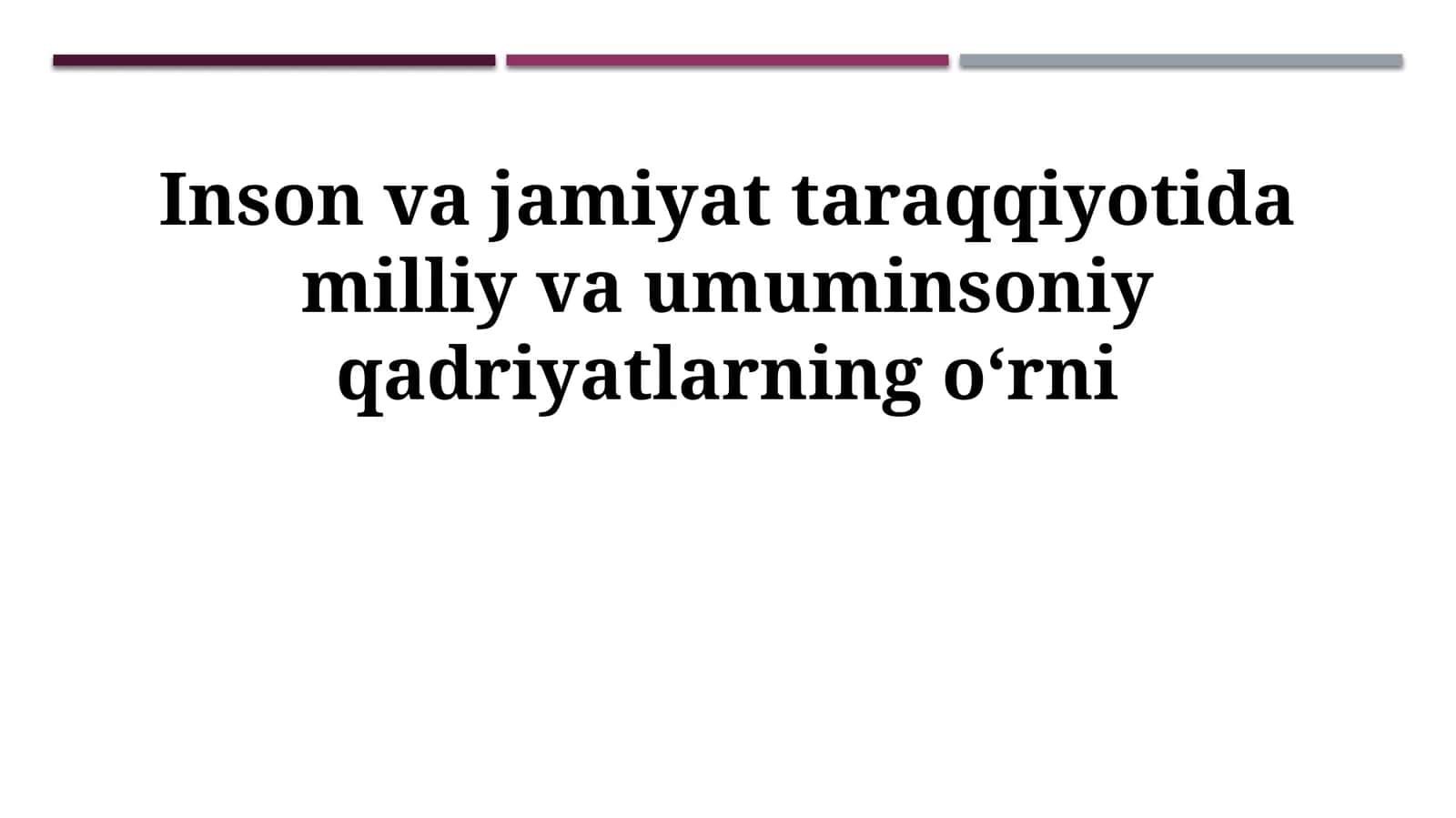 Inson va jamiyat taraqqiyotida milliy va umuminsoniy qadriyatlarning oʻrni