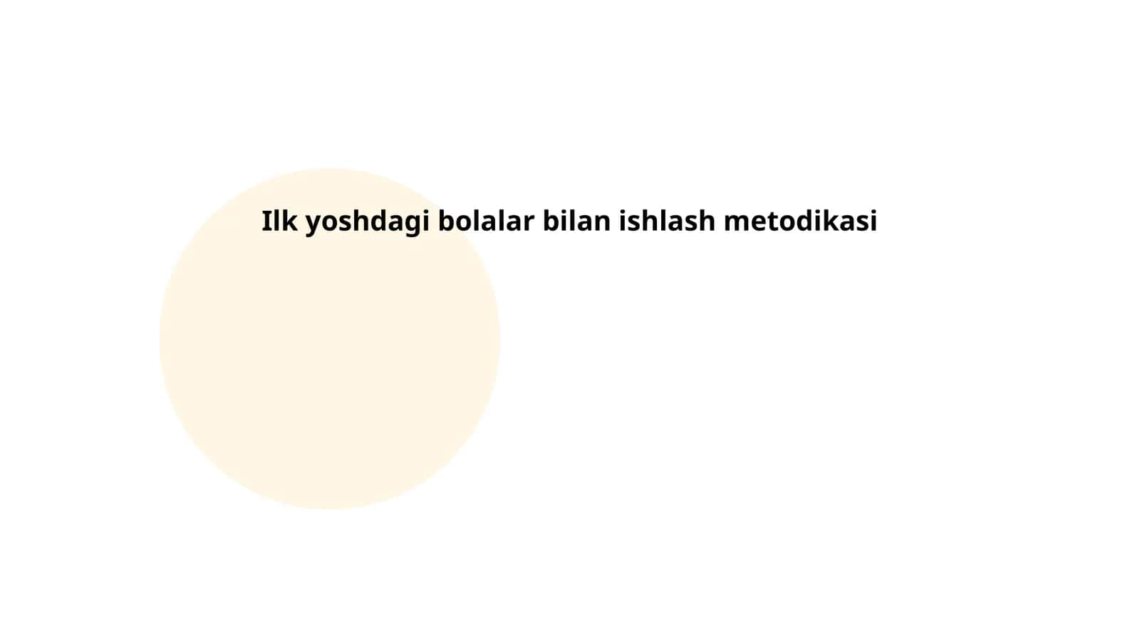 Ilk yoshdagi bolalar bilan ishlash metodikasi