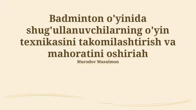 Badminton o'yinida shug'ullanuvchilarning o'yin texnikasini takomilashtirish va mahoratini oshirish