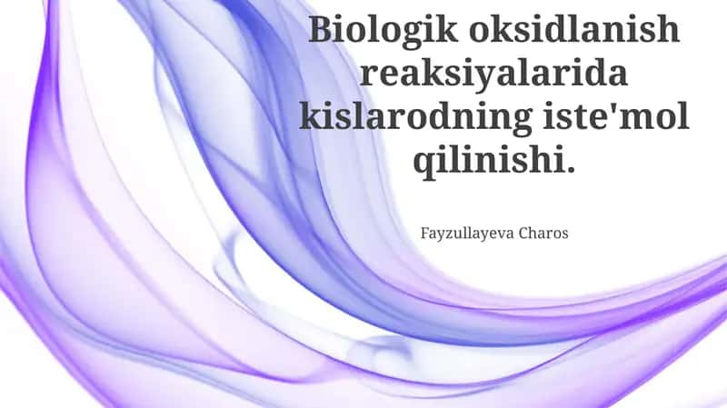 Biologik oksidlanish reaksiyalarida kislorod iste'moli