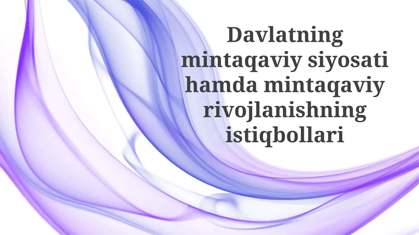 Davlatning mintaqaviy siyosati hamda mintaqaviy rivojlanishning istiqbollari