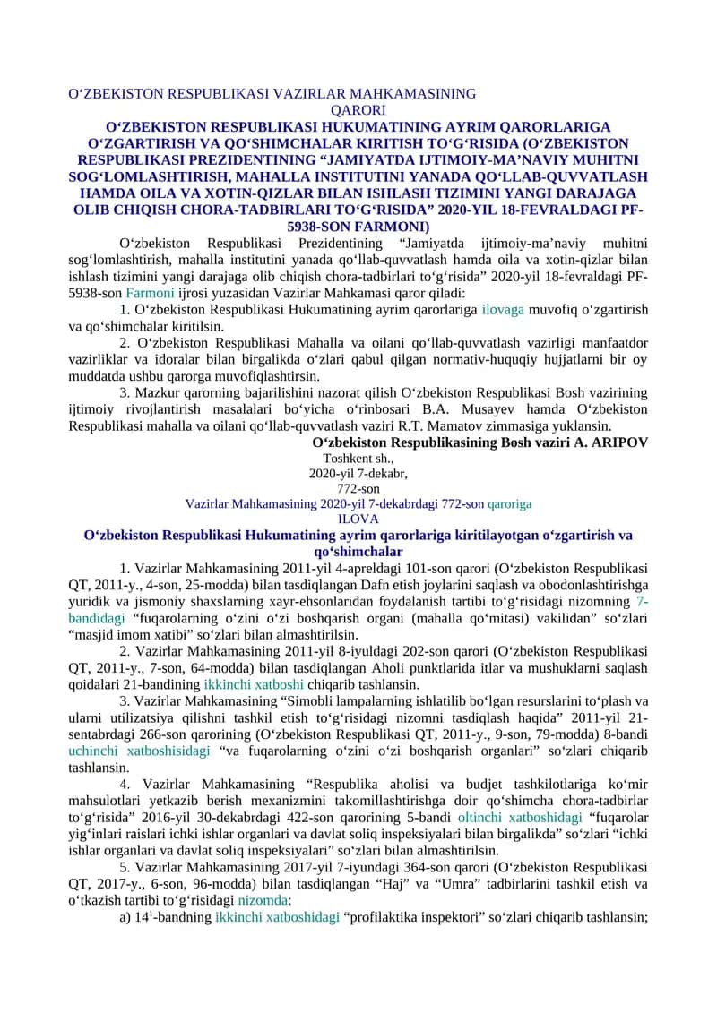 O‘ZBEKISTON RESPUBLIKASI HUKUMATINING AYRIM QARORLARIGA O‘ZGARTIRISH VA QO‘SHIMCHALAR KIRITISH TO‘G‘RISIDA (O‘ZBEKISTON RESPUBLIKASI PREZIDENTINING “JAMIYATDA IJTIMOIY-MA’NAVIY MUHITNI SOG‘LOMLASHTIRISH, MAHALLA INSTITUTINI YANADA QO‘LLAB-QUVVATLASH HAMDA OILA VA XOTIN-QIZLAR BILAN ISHLASH TIZIMINI YANGI DARAJAGA OLIB CHIQISH CHORA-TADBIRLARI TO‘G‘RISIDA” 2020-YIL 18-FEVRALDAGI PF-5938-SON FARMONI)
