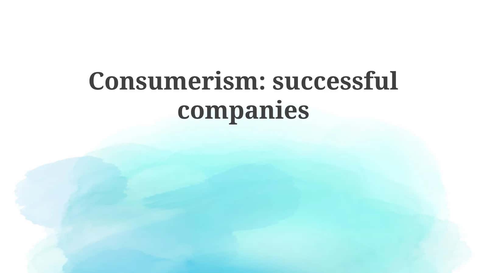 Consumerism: successful companies