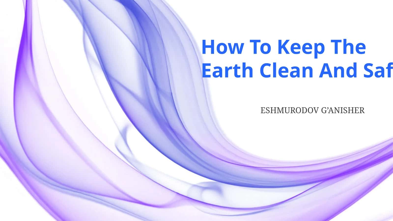 How To Keep The Earth Clean And Safe
