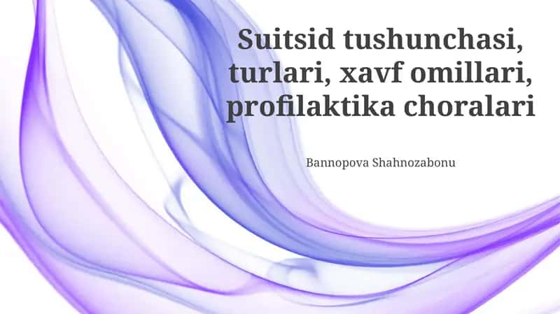Suitsid tushunchasi, turlari, xavf omillari, profilaktika choralari