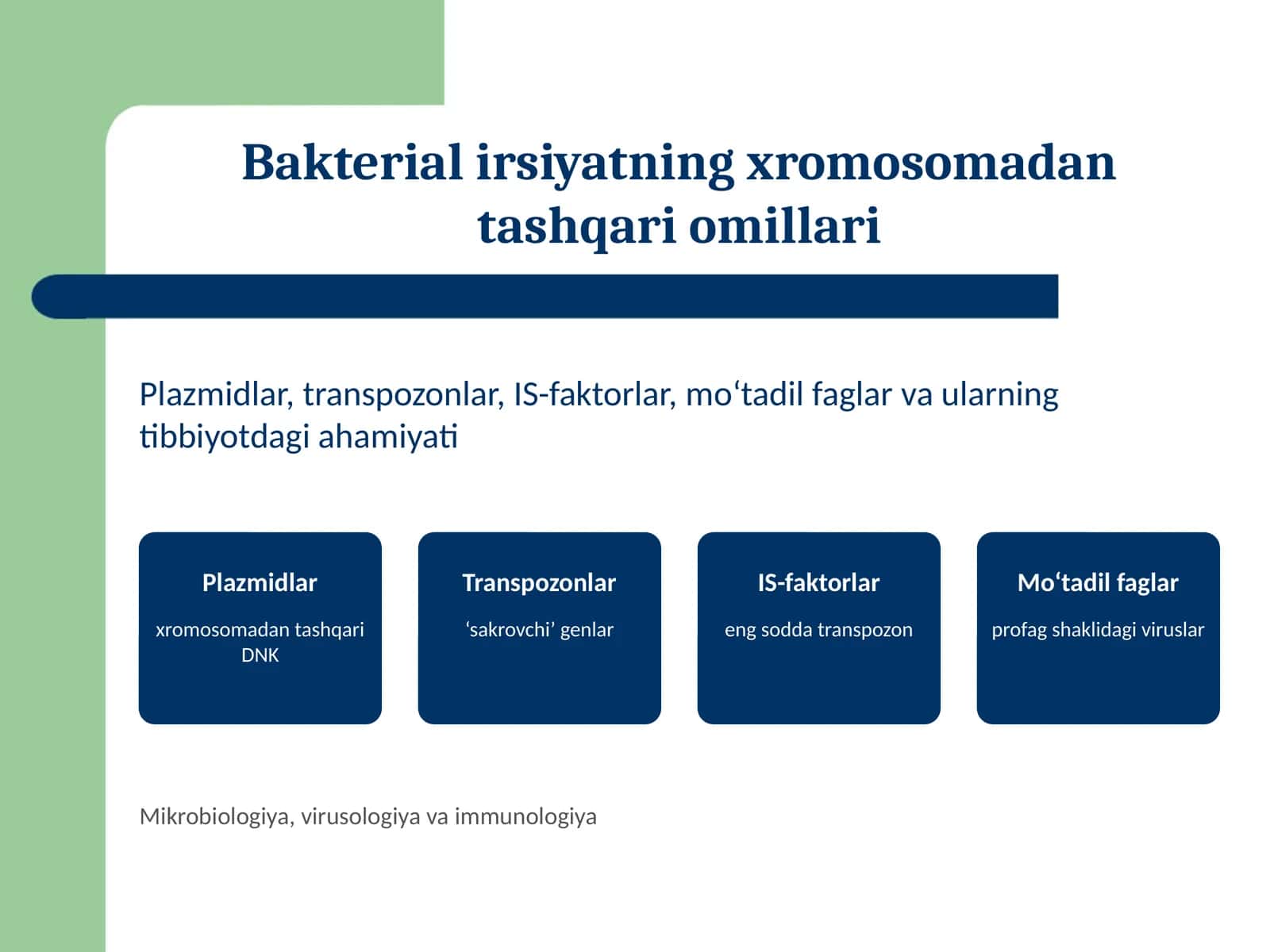 Bakterial irsiyatning xromosomadan tashqari omillari (plazmidlar, transpazonlar, Is- faktorlar, mo‘tadil faglar), tibbiyotdagi ahamiyati