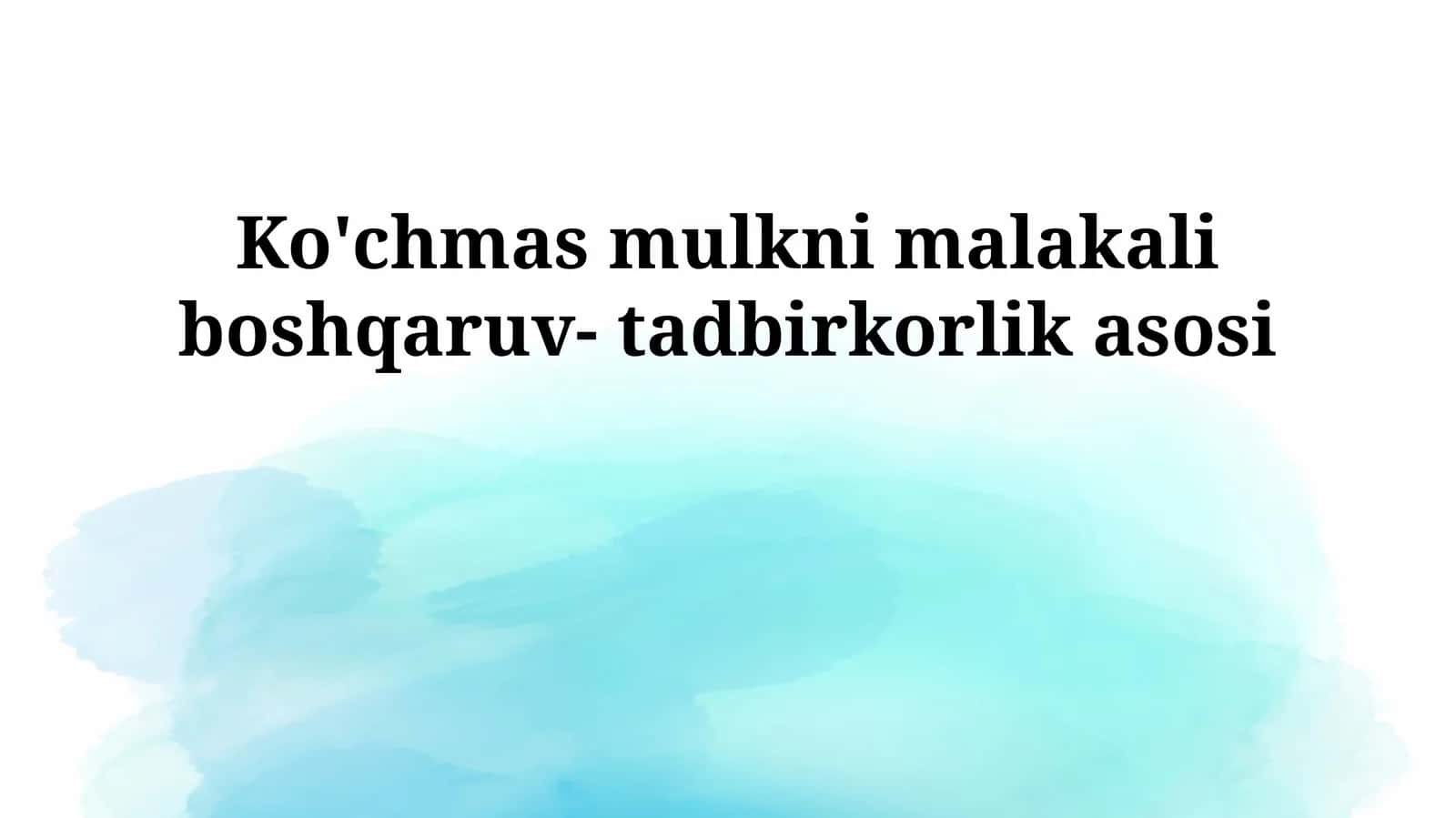 Ko'chmas mulkni malakali boshqaruv- tadbirkorlik asosi