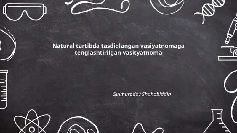 Natural tartibda tasdiqlangan vasiyatnomaga tenglashtirilgan vasityatnoma