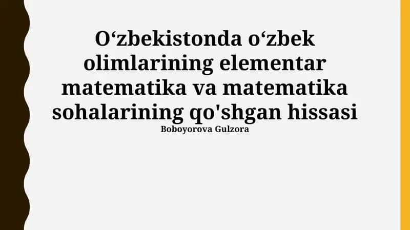Oʻzbekistonda oʻzbek olimlarining elementar matematika va matematika sohalarining qo'shgan hissasi