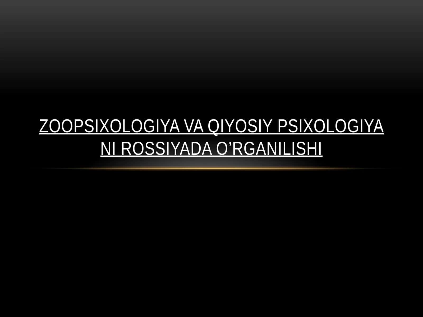Zoopsixologiyava qiyosiypsixologiyanirossiyadao’rganilishi