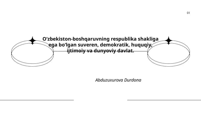 Oʻzbekiston-boshqaruvning respublika shakliga ega boʻlgan suveren, demokratik, huquqiy, ijtimoiy va dunyoviy davlat
