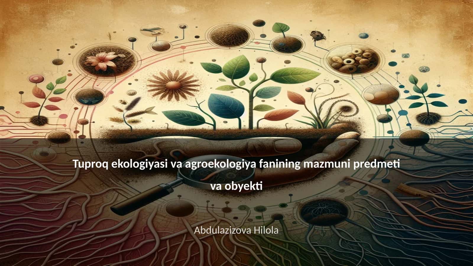 Tuproq ekologiyasi va agroekologiya fanining mazmuni predmeti va obyekti