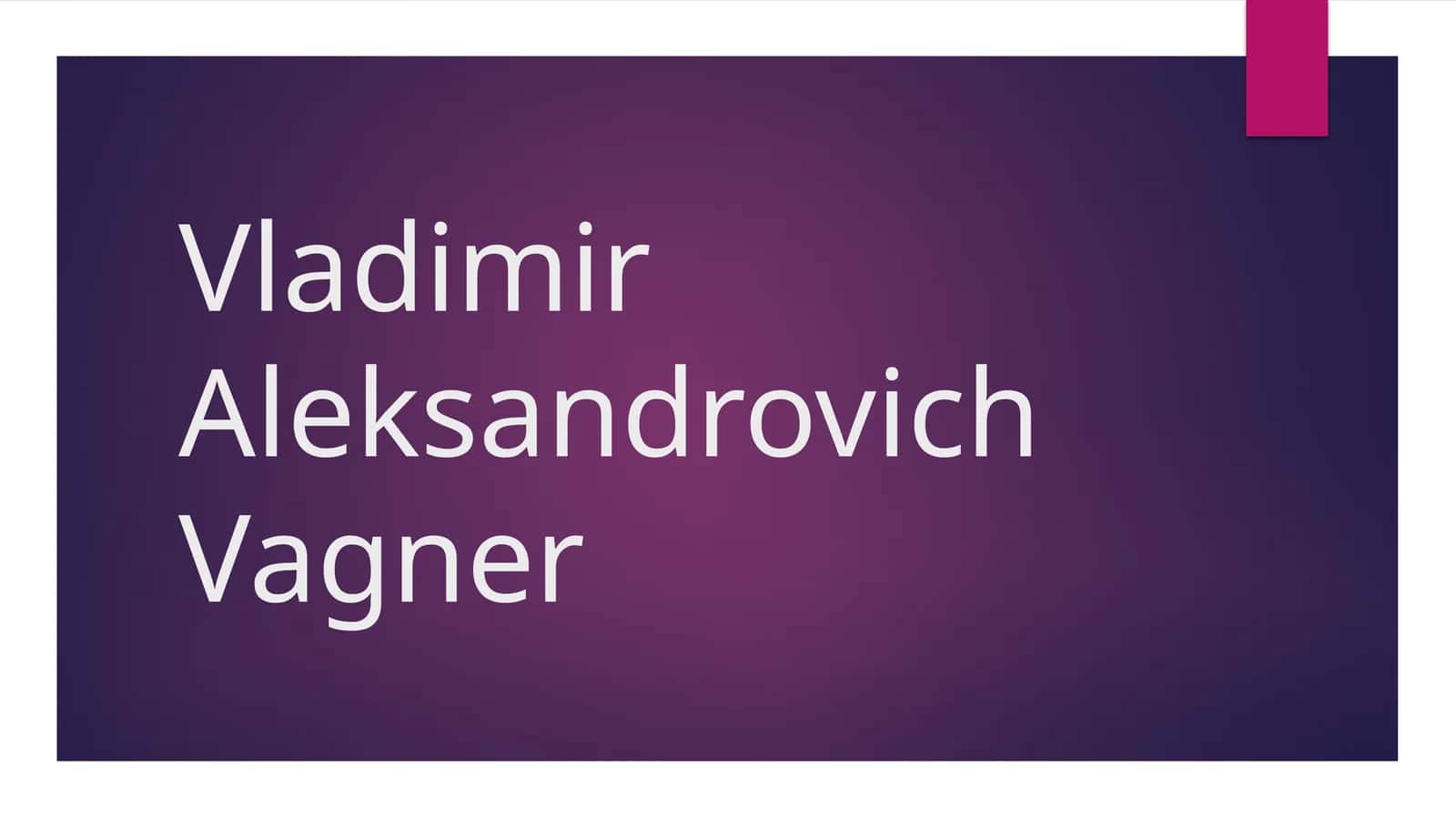 Vladimir Aleksandrovich Vagner