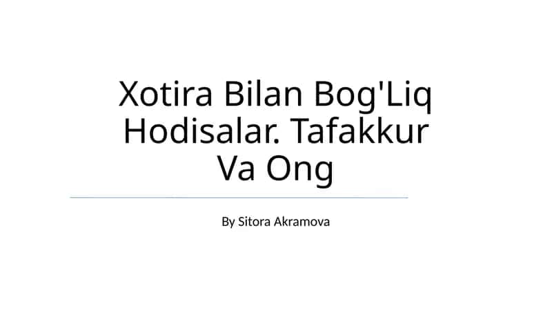 Xotira Bilan Bog'Liq Hodisalar. Tafakkur Va Ong