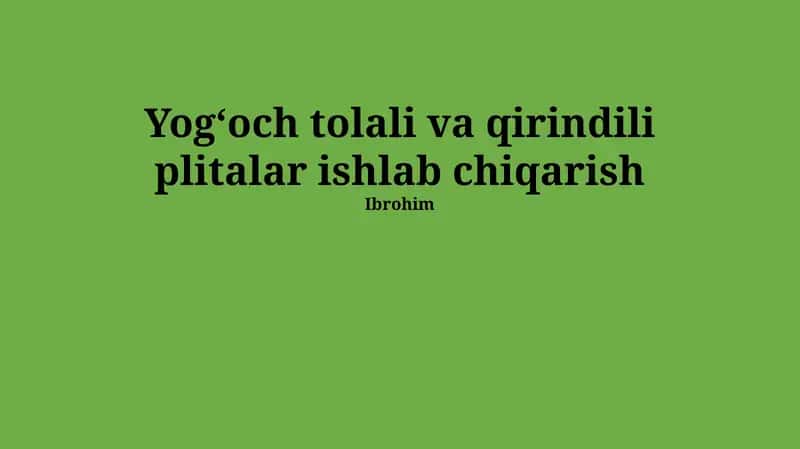 Yogʻoch tolali va qirindili plitalar ishlab chiqarish