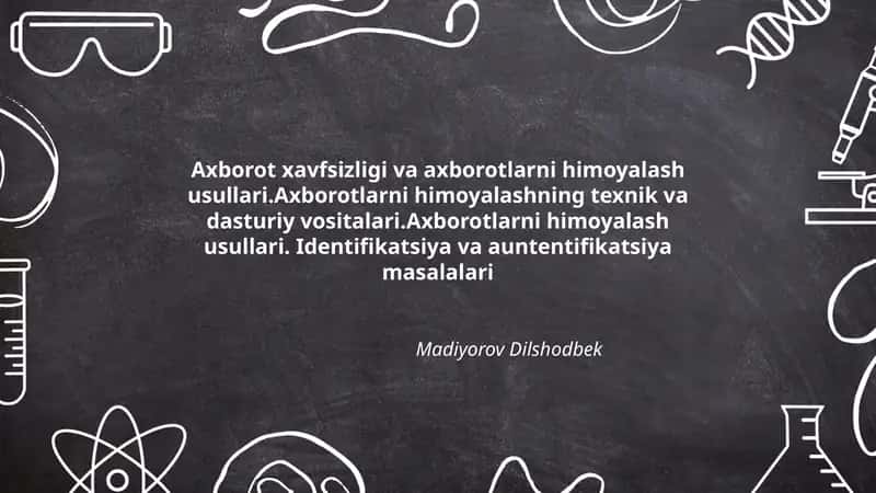 Axborot xavfsizligi va axborotlarni himoyalash usullari