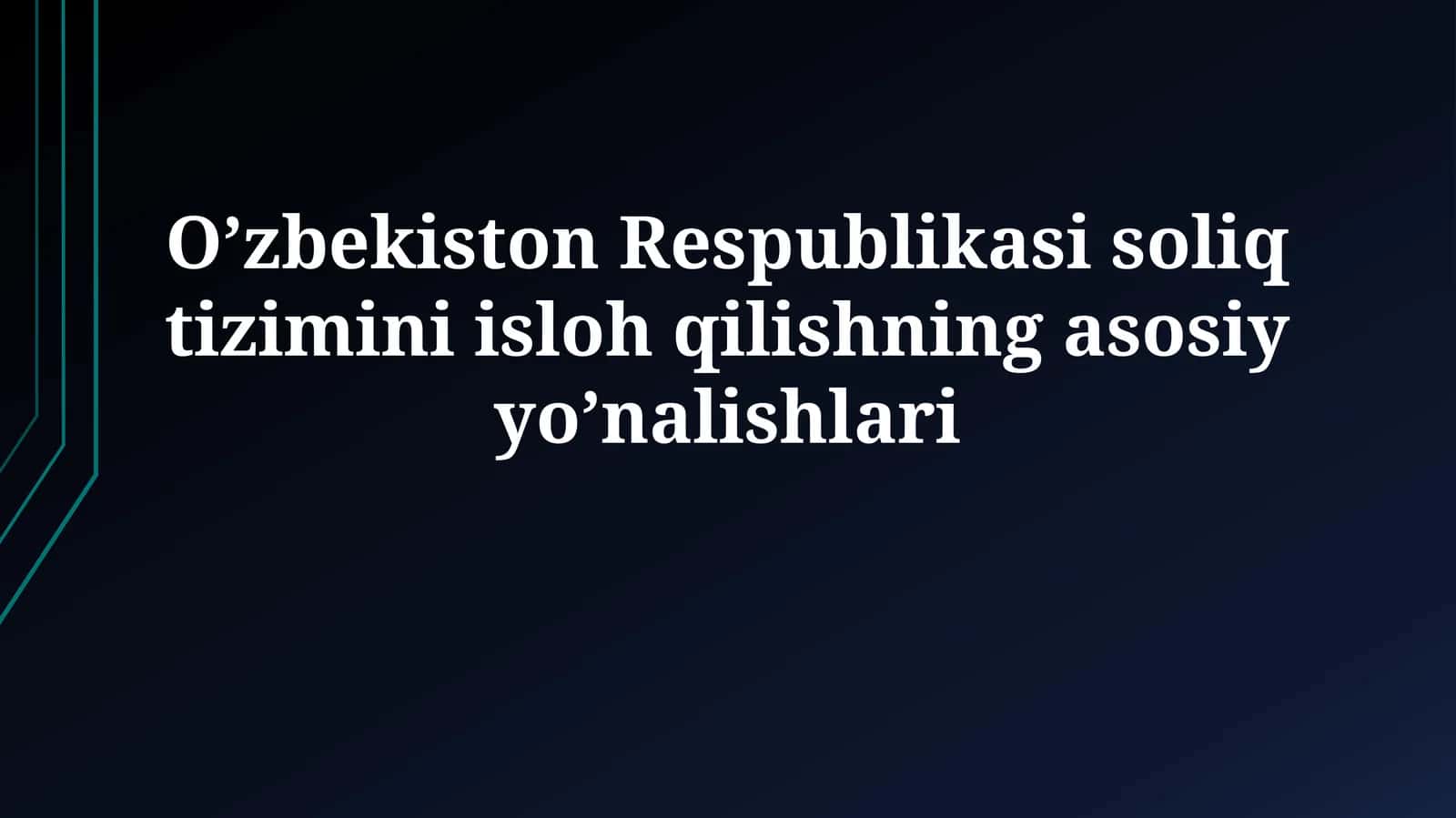 O’zbekiston Respublikasi soliq tizimini isloh qilishning asosiy yo’nalishlari