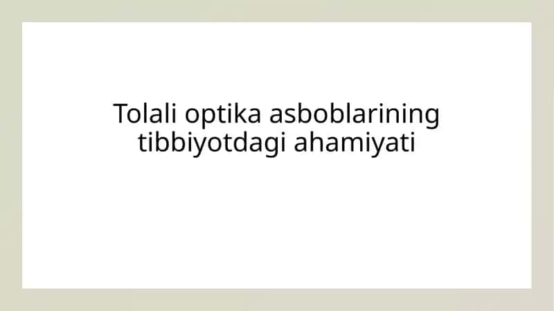 Tolali optik asboblarining tibbiyotdagi ahamiyati