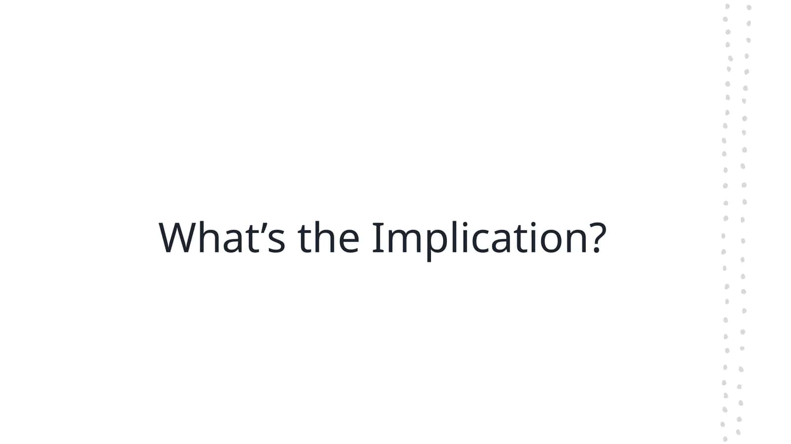 What’s the Implication