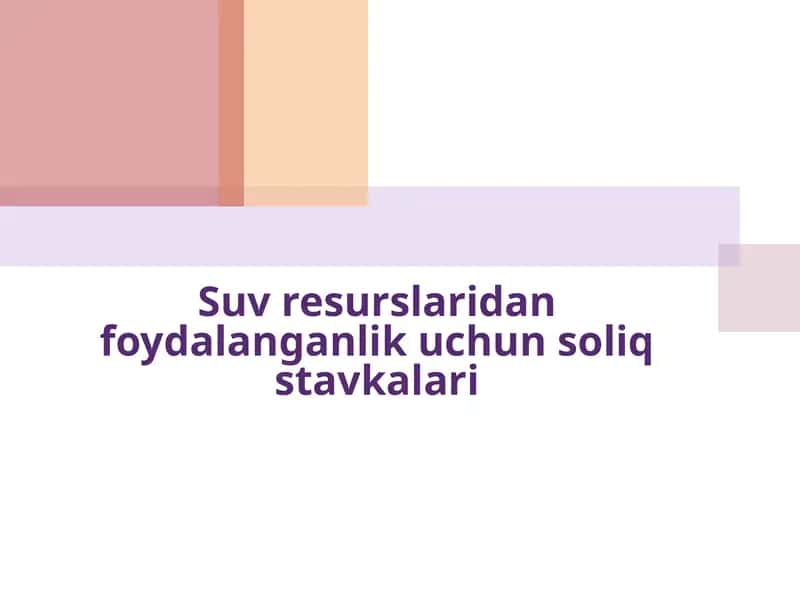 Suv resurslaridan foydalanganlik uchun soliq stavkalari