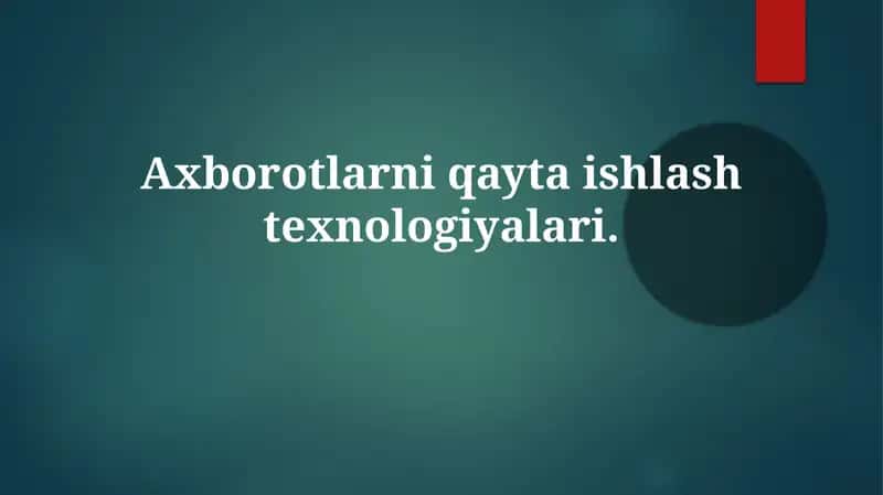 Axborotlarni qayta ishlash texnologiyalari