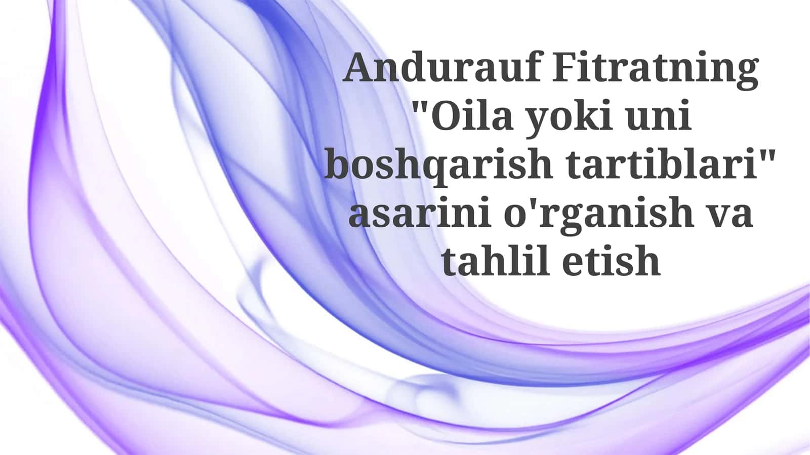 Fitratning "Oila yoki uning boshqaruv qoidalari" asari