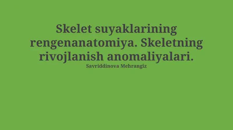 Skelet suyaklarining rengenanatomiya. Skeletning rivojlanish anomaliyalari