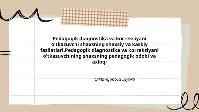 Pedagogik diagnostika va korreksiyani o'tkazuvchi shaxsning shaxsiy va kasbiy fazilatlari