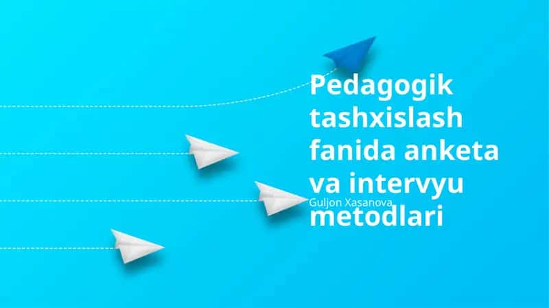 Pedagogik tashxislash fanida anketa va intervyu metodlari